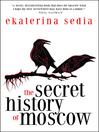 Cover image for The Secret History of Moscow